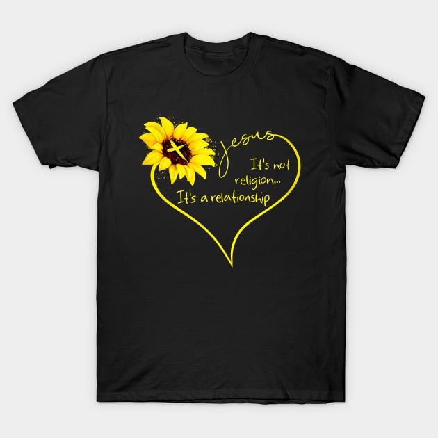 Jesus Cross Sunflower It's Not Religion IT's A Relationship T-Shirt by Ohooha